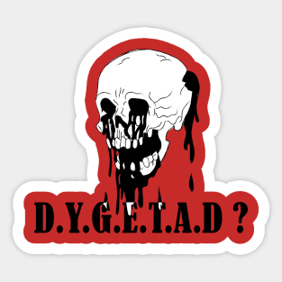 do you guys ever think about dying Sticker